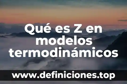 Que es un modelos hidraulicos 6 Qué es Z en modelos termodinámicos