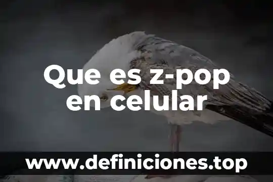 Que es z-pop en celular