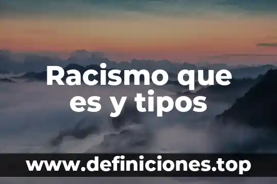 Racismo que es y tipos