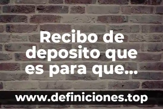 Que es un recibo de dinero en contabilidad 3 Recibo de deposito que es para que sirve