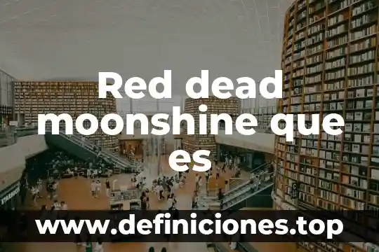 Red dead moonshine que es