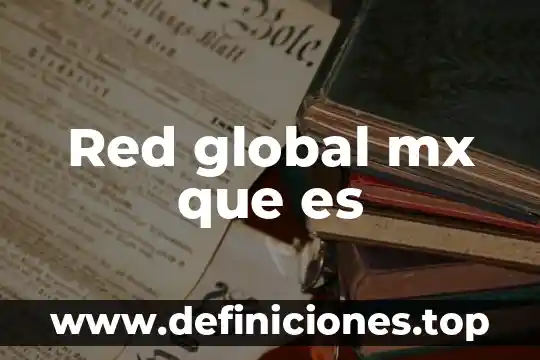 Que es la secretaría general 8 Red global mx que es