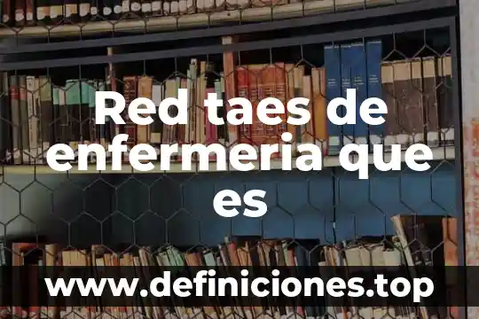 Red taes de enfermeria que es