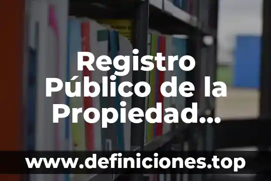 Registro Público de la Propiedad Obregón que es