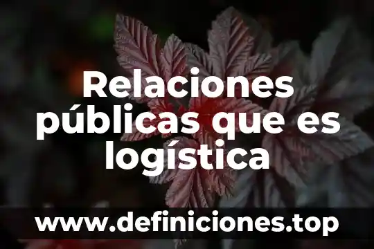 Relaciones públicas que es logística