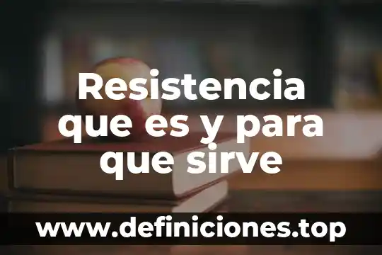 Resistencia que es y para que sirve