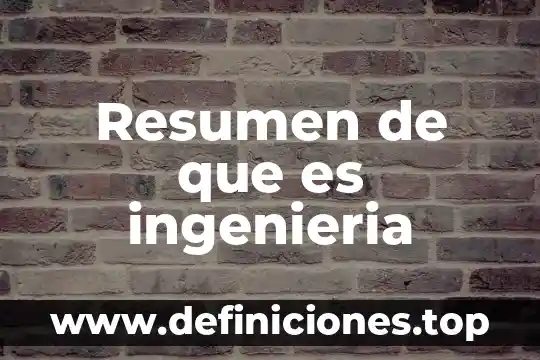 Qué es el coxis resumen 6 Resumen de que es ingenieria