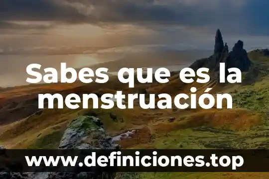 Que es bueno para que la menstruacion sea mas corta 7 Sabes que es la menstruación