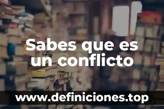 Sabes que es un mujeron 5 Sabes que es un conflicto