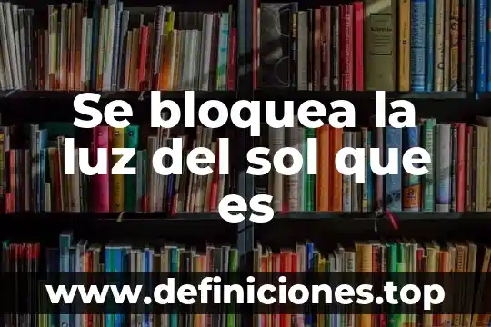 Que es un monten y para que sirve 8 Se bloquea la luz del sol que es