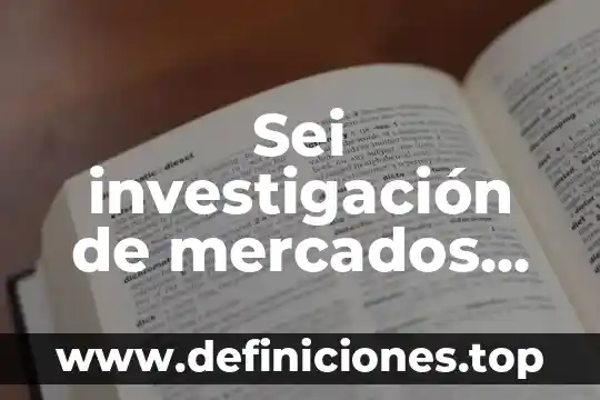 Sei investigación de mercados que es