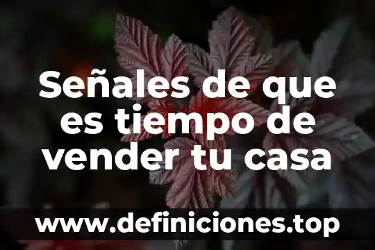Que es mejor vender sin iva 5 Señales de que es tiempo de vender tu casa