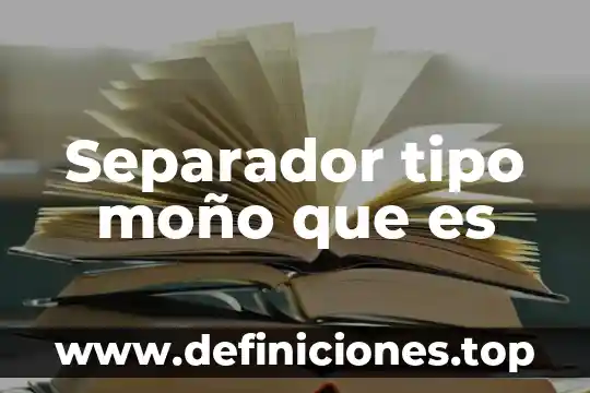 Separador tipo moño que es