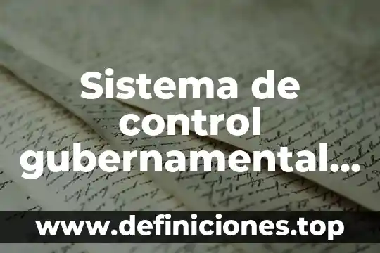 El sistema digestivo que es 4 Sistema de control gubernamental que es