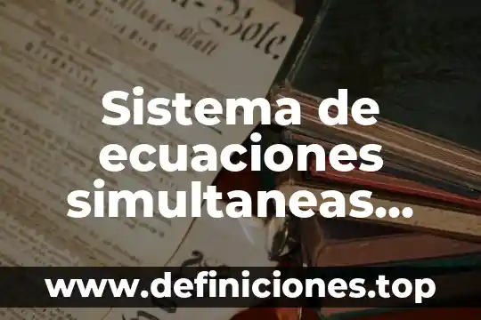 Qué es el método redox para balancear ecuaciones 5 Sistema de ecuaciones simultaneas que es