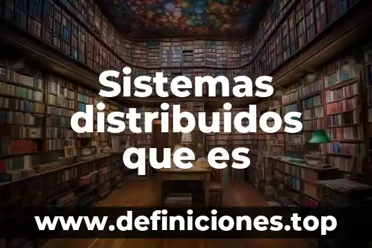 Que es sistemas de pago 5 Sistemas distribuidos que es