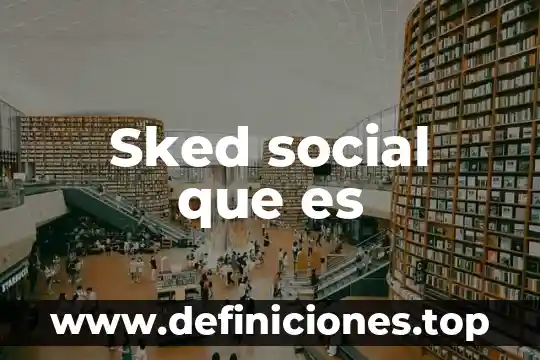 Que es responsabilidad social a nivel nacional 5 Sked social que es