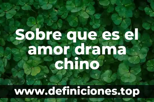 Que es un no amor 7 Sobre que es el amor drama chino