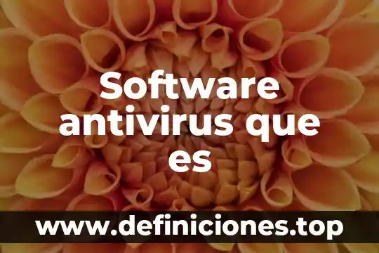 Qué es windows malicious software removal tool 4 Software antivirus que es