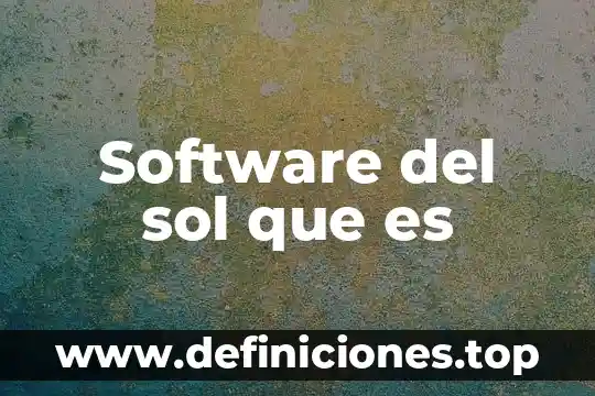Que es la actualización de software en android 7 Software del sol que es