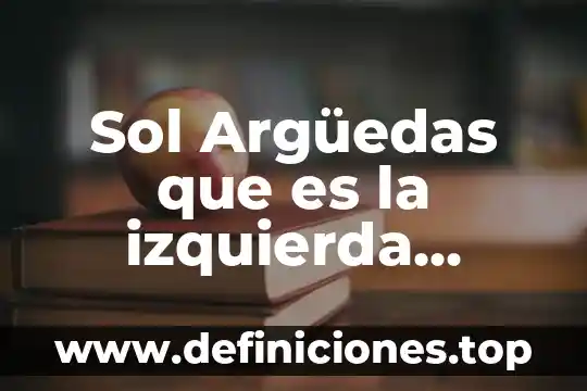 Qué es mejor anteojos fotosensibles o anteojos de sol 4 Sol Argüedas que es la izquierda mexicana