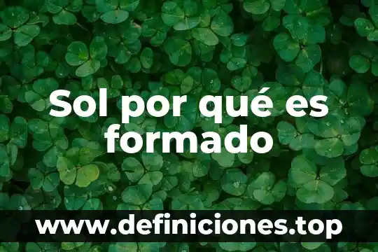 Sol por qué es formado