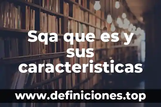 Sqa que es y sus caracteristicas