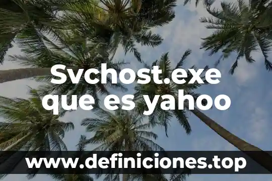 Svchost.exe que es yahoo