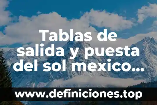 Que es la puesta a punto en el entrenamiento físico 3 Tablas de salida y puesta del sol mexico que es