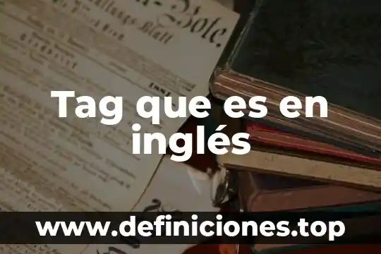 Tag que es en inglés