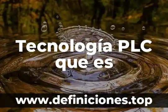 Que es tecnologia novedosa 4 Tecnología PLC que es
