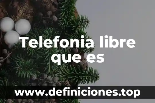 Que es la libre competencia ejemplo 8 Telefonia libre que es