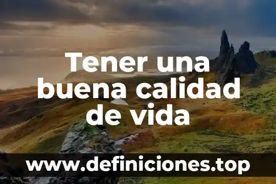 Tener una buena calidad de vida