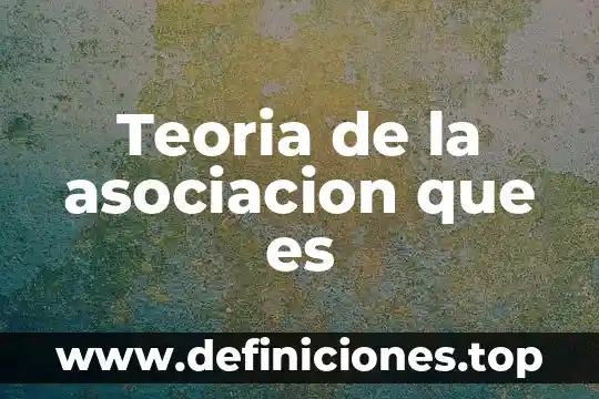 Teoria de la asociacion que es