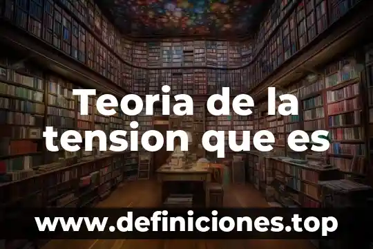 Teoria de la tension que es