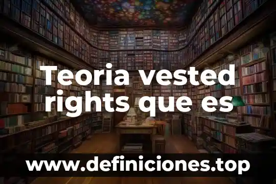 Teoria vested rights que es