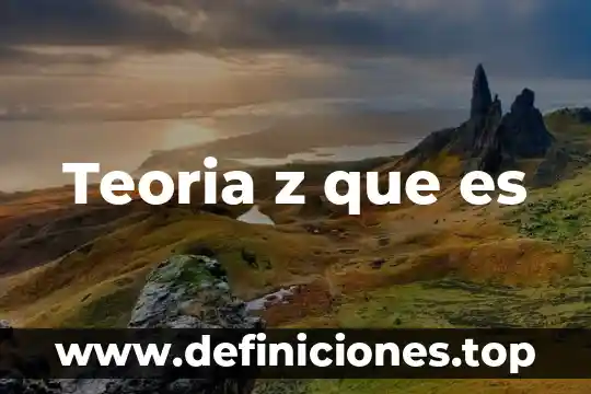 Teoria z que es