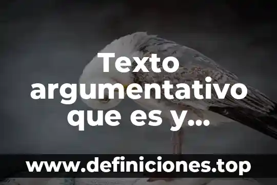 Texto argumentativo que es y ejemplos