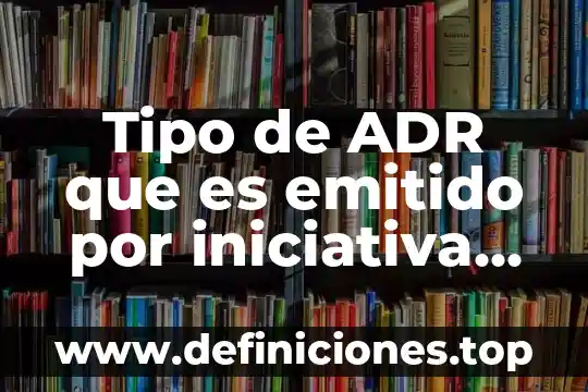Que es una iniciativa de ley en guatemala 4 Tipo de ADR que es emitido por iniciativa de inversionistas