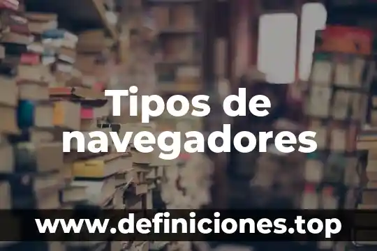 Tipos de navegadores