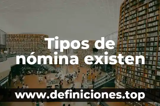 Tipos de nómina existen
