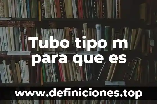Que es productividad pfc 3 Tubo tipo m para que es