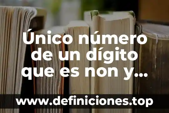 Que es el voto unico en méxico 4 Único número de un dígito que es non y compuesto
