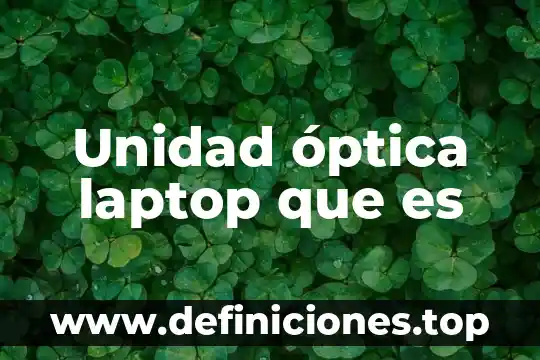 Que es mejor procesador o ram en laptop 5 Unidad óptica laptop que es