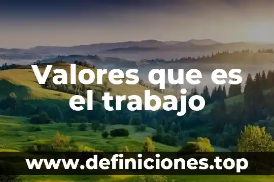 Que es una árbol de valores 3 Valores que es el trabajo