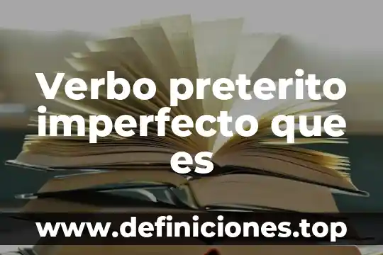 Que es el preterito perfecto compuesto ejemplos 4 Verbo preterito imperfecto que es