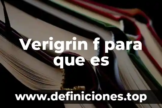 Verigrin f para que es