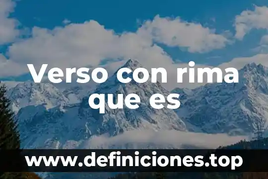 Que es la rima y tipos 5 Verso con rima que es
