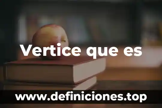 Vertice que es