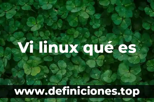 Que es el comando vi 4 Vi linux qué es